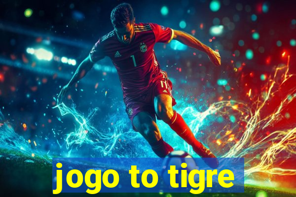 jogo to tigre