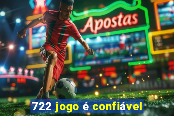 722 jogo é confiável