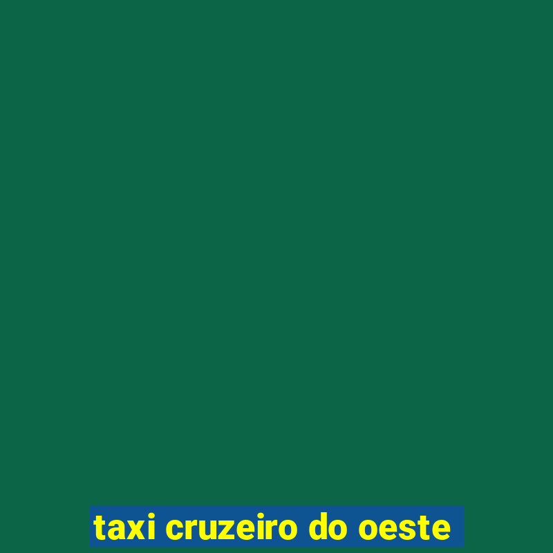 taxi cruzeiro do oeste