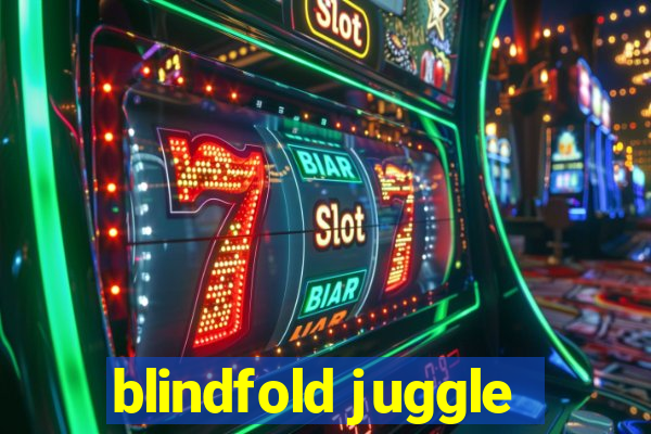 blindfold juggle