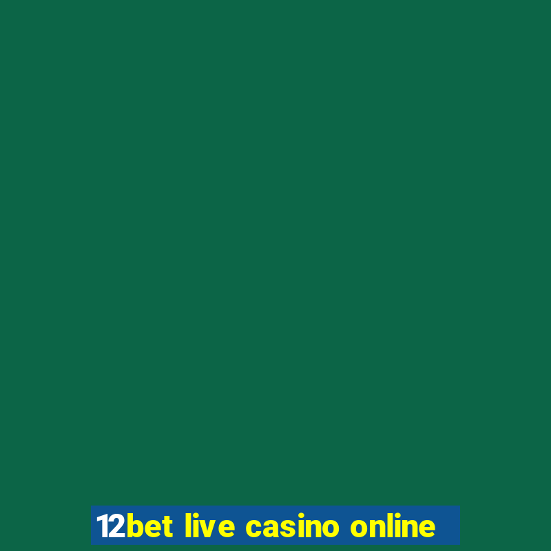 12bet live casino online