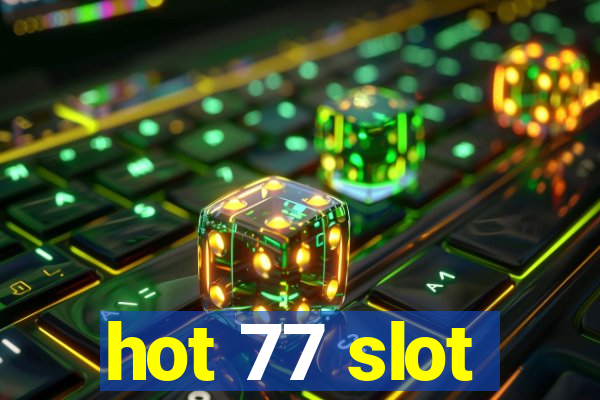 hot 77 slot