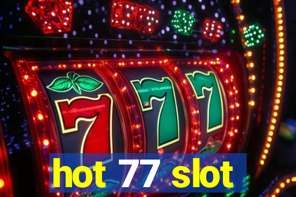 hot 77 slot