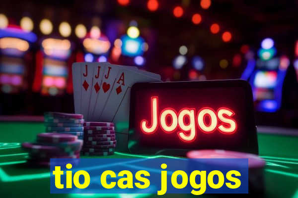 tio cas jogos