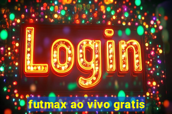 futmax ao vivo gratis