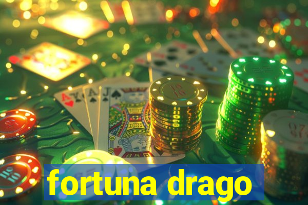 fortuna drago