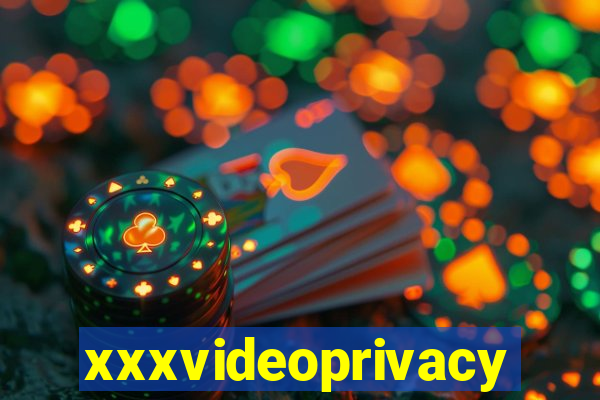 xxxvideoprivacy