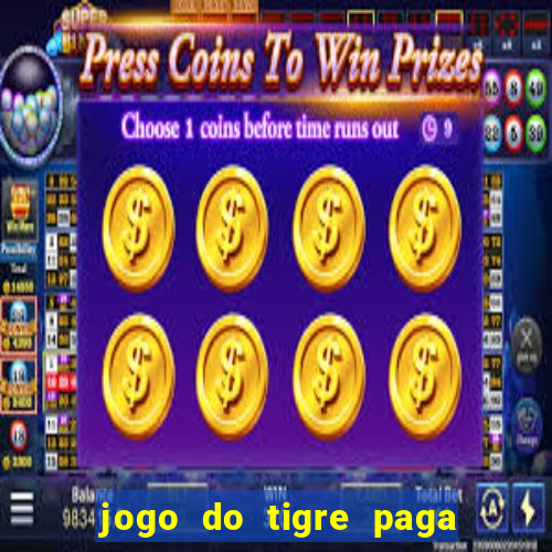 jogo do tigre paga de madrugada