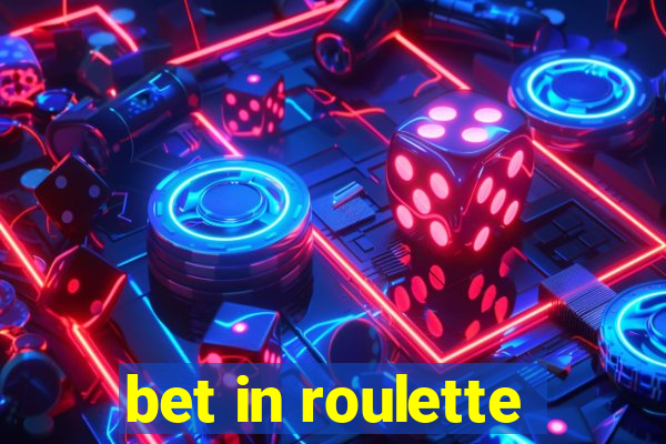 bet in roulette