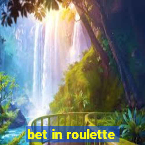 bet in roulette