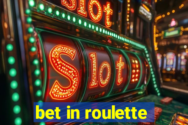 bet in roulette