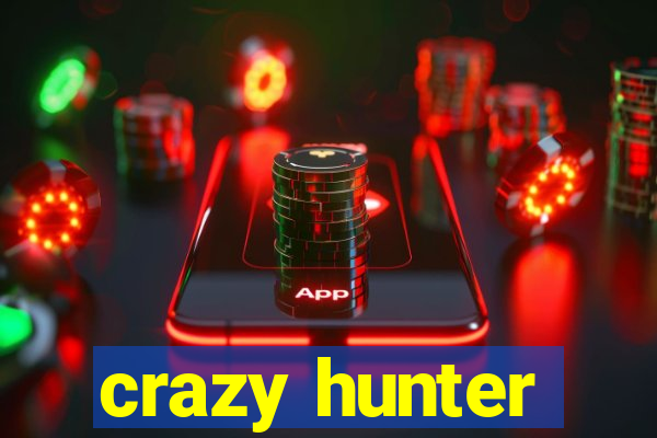 crazy hunter