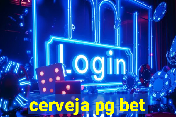 cerveja pg bet