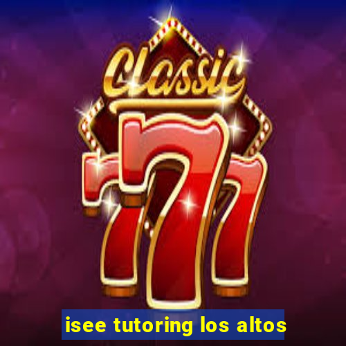 isee tutoring los altos