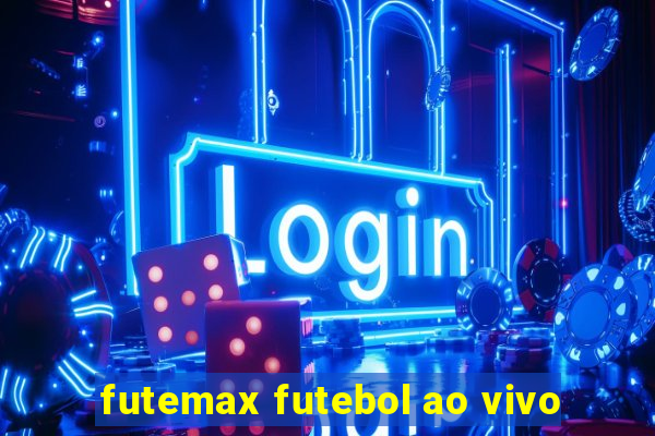 futemax futebol ao vivo