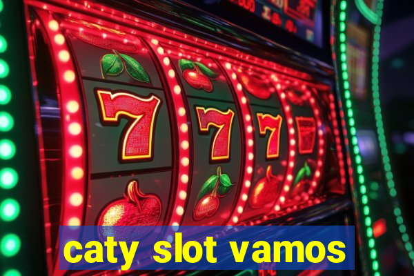 caty slot vamos