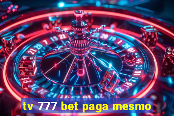 tv 777 bet paga mesmo