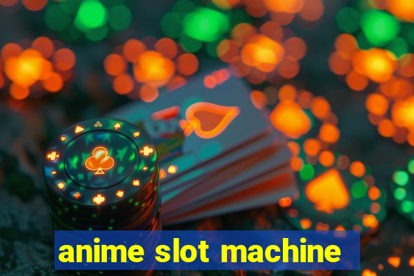 anime slot machine