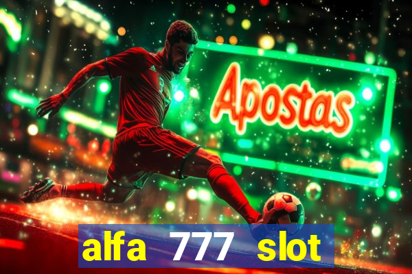 alfa 777 slot login link alternatif