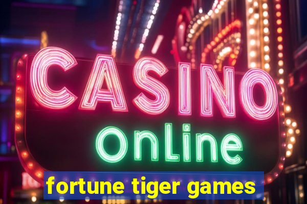 fortune tiger games