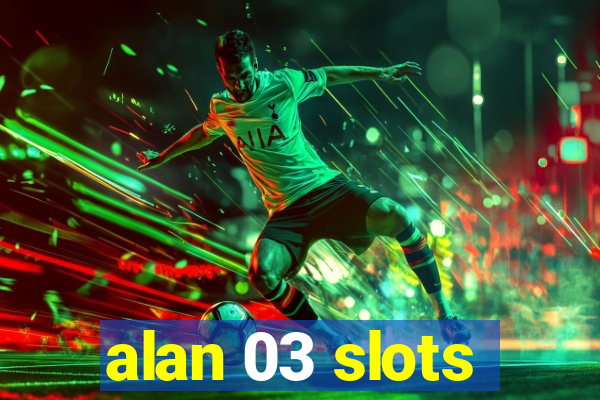 alan 03 slots