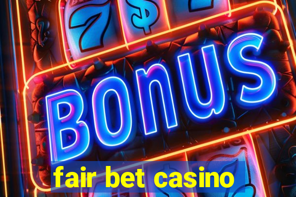 fair bet casino