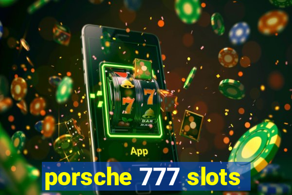 porsche 777 slots