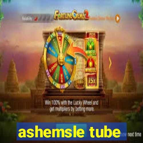 ashemsle tube