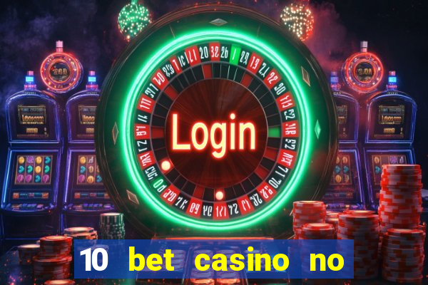 10 bet casino no deposit bonus