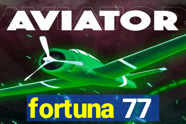 fortuna 77