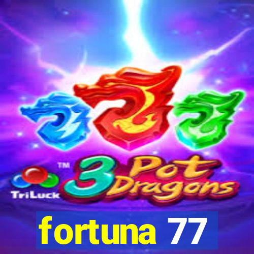 fortuna 77