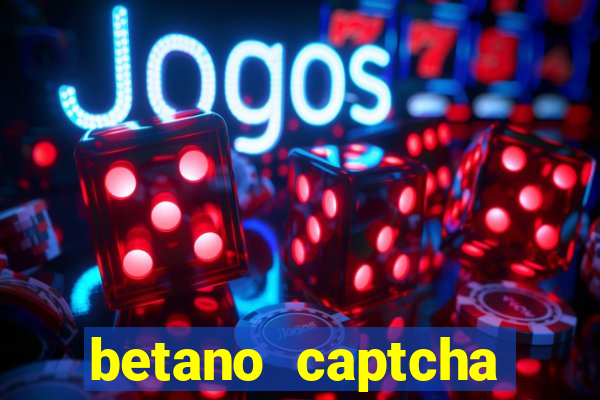 betano captcha security check