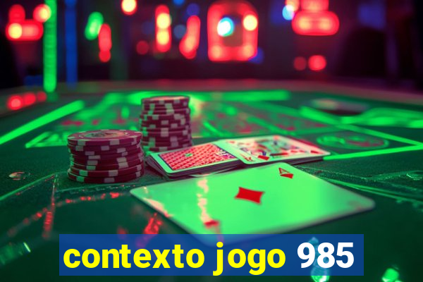 contexto jogo 985