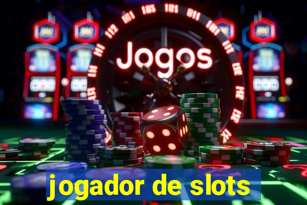 jogador de slots