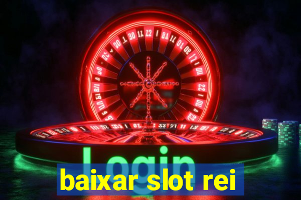 baixar slot rei