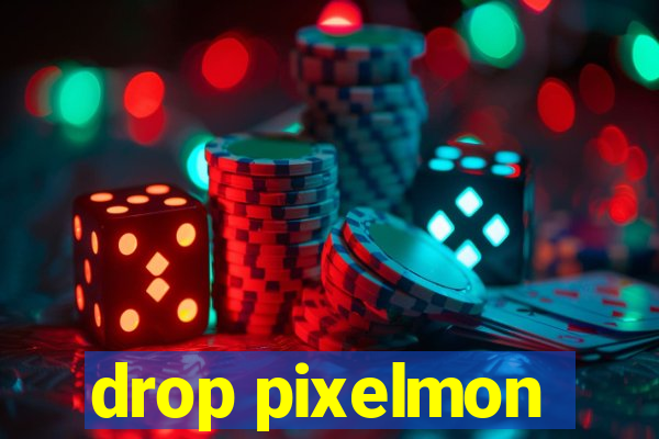 drop pixelmon