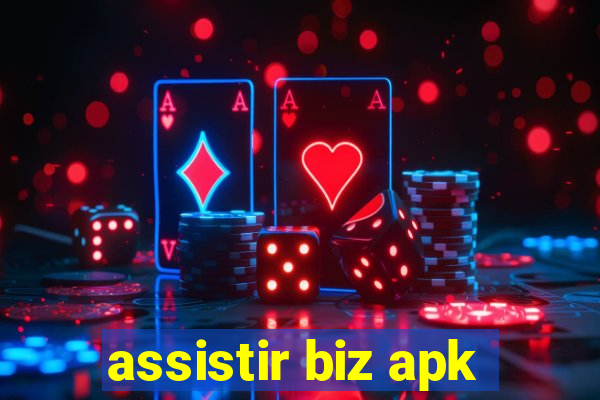 assistir biz apk