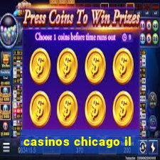 casinos chicago il