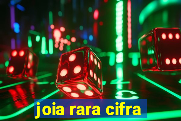 joia rara cifra