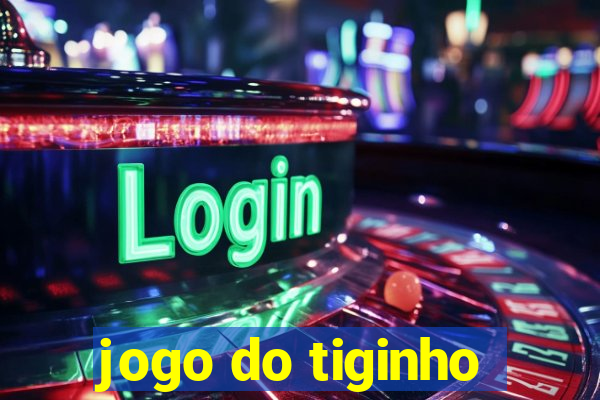 jogo do tiginho