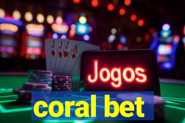 coral bet