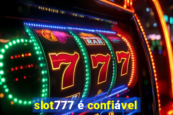 slot777 é confiável