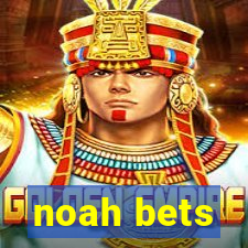 noah bets