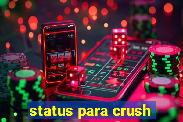 status para crush