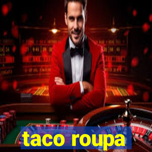 taco roupa