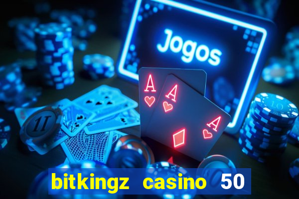 bitkingz casino 50 free spins