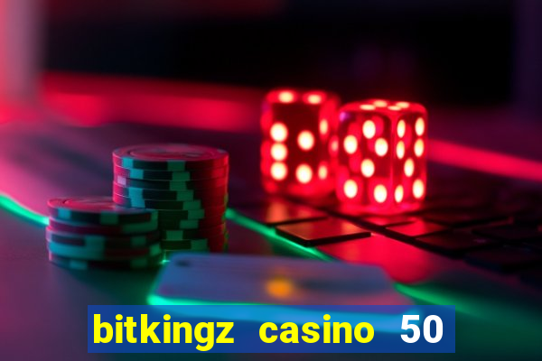 bitkingz casino 50 free spins