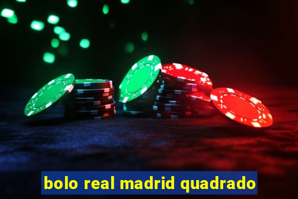 bolo real madrid quadrado