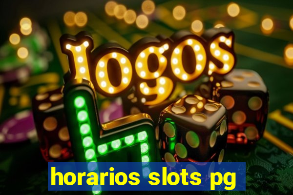 horarios slots pg