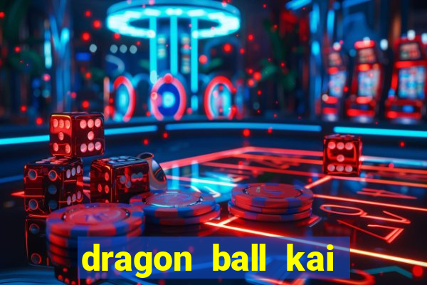 dragon ball kai legendado download